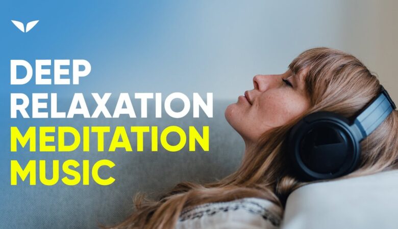 DEEP RELAXATION MEDITATION MUSIC